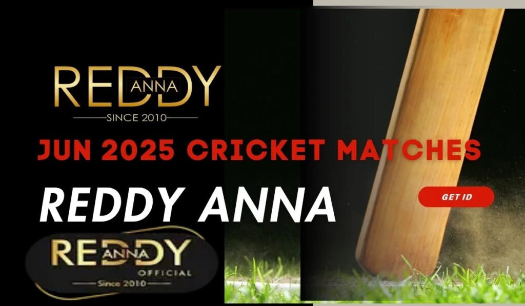 Reddy Anna: Upcoming June 2025 Cricket Matches to Bet Online